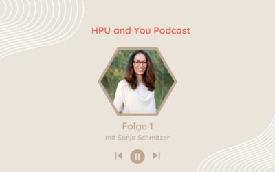 1 – Worum es in diesem Podcast geht und Sonja`s HPU Geschichte