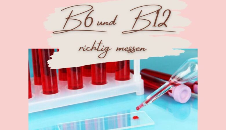 Vitamin B6 und B12 richtig messen
