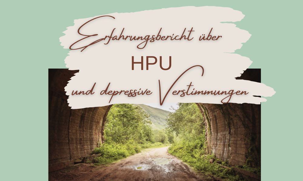 HPU und depressive Verstimmungen: Katrins Geschichte